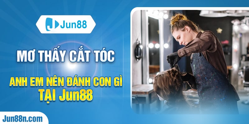 mơ thấy bản thân cắt tóc cho người khác